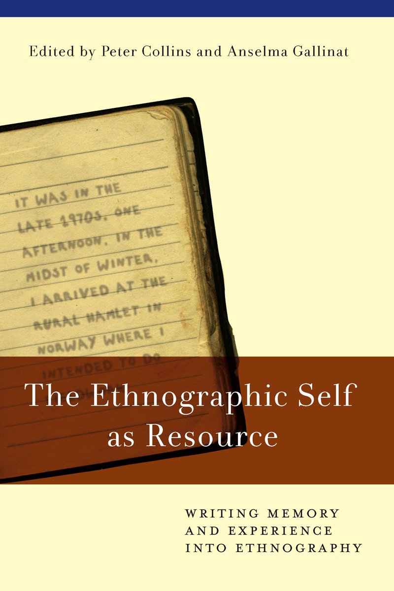 The Ethnographic Self As Resource: Writing Memory And Experience Into Ethnography,Used