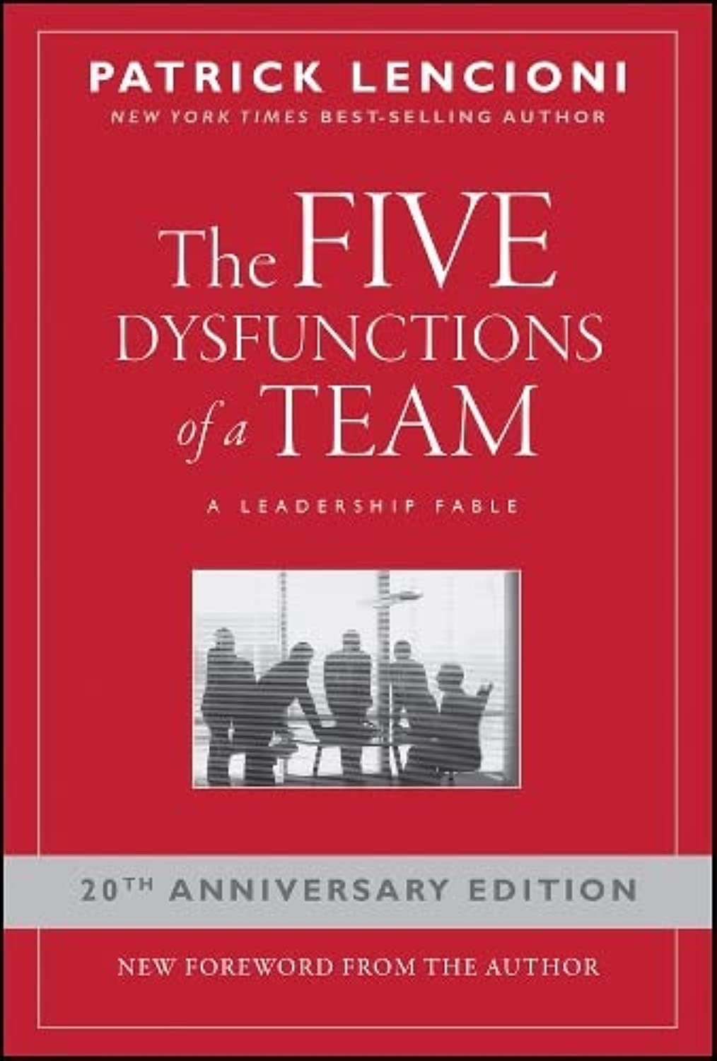 The Five Dysfunctions Of A Team: A Leadership Fable