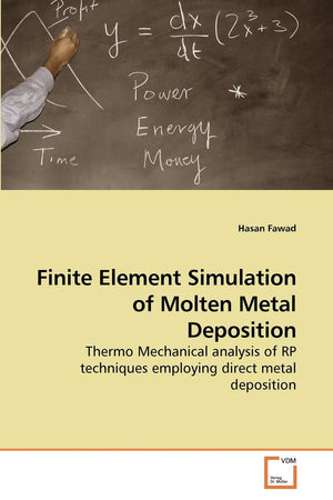 Finite Element Simulation of Molten Metal Deposition: Thermo Mechanical analysis of RP techniques employing direct metal deposit,Used