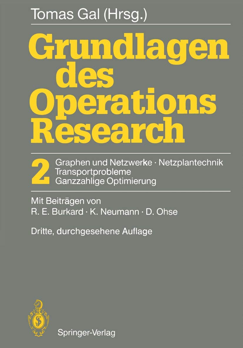 Grundlagen des Operations Research: 2 Graphen und Netzwerke Netzplantechnik, Transportprobleme Ganzzahlige Optimierung (German E,Used