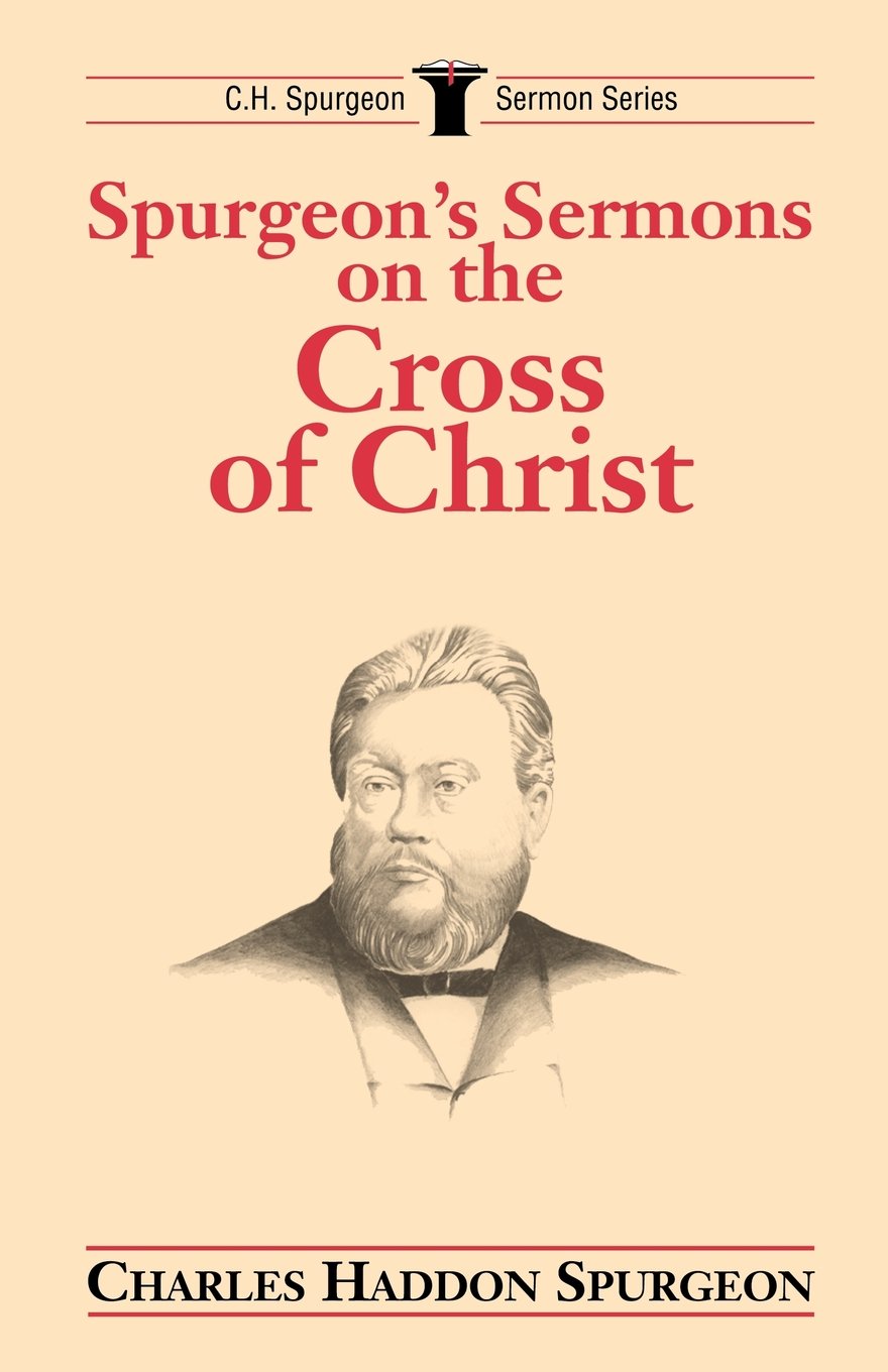 Spurgeon'S Sermons On The Cross Of Christ (C.H. Spurgeon Sermon Series),Used