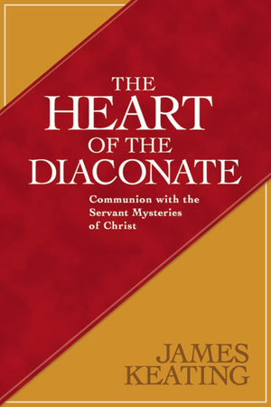 The Heart Of The Diaconate: Communion With The Servant Mysteries Of Christ,Used