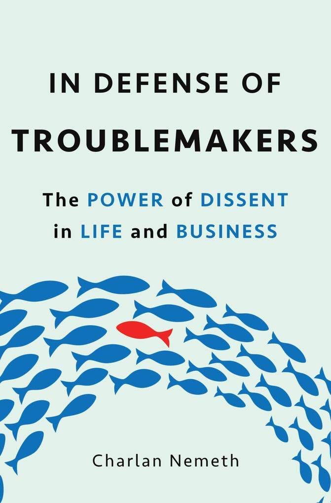 In Defense of Troublemakers: The Power of Dissent in Life and Business,Used