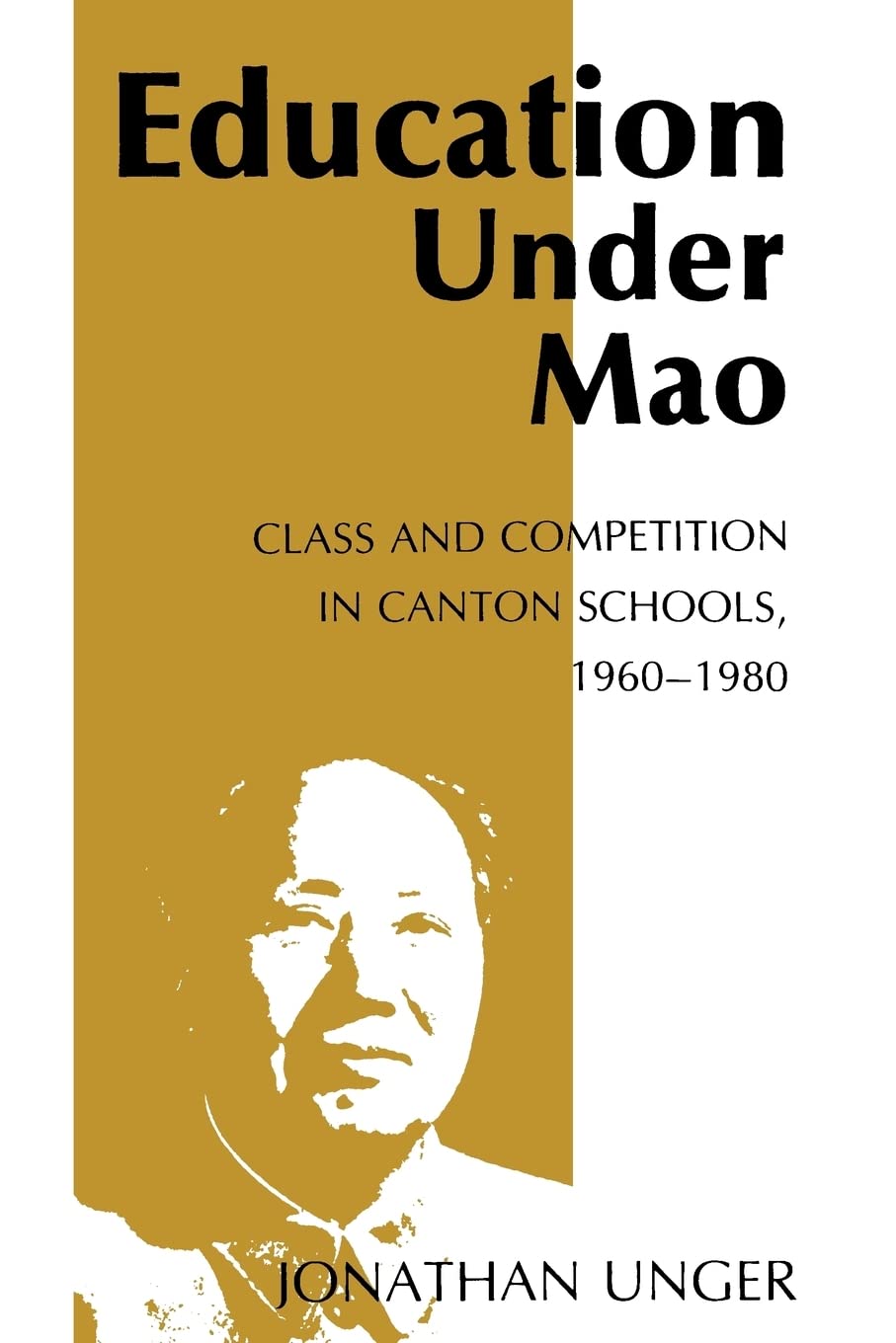 Education Under Mao: Class and Competition in Canton Schools, 19601980,New