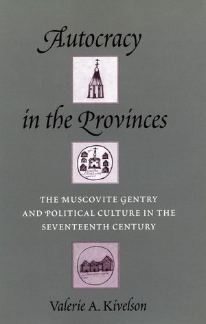 Autocracy In The Provinces: The Muscovite Gentry And Political Culture In The Seventeenth Century,Used