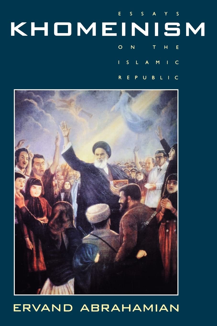 Khomeinism: Essays on the Islamic Republic,New