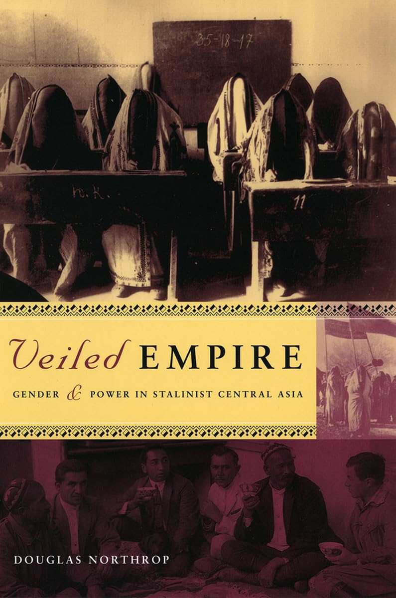 Veiled Empire: Gender and Power in Stalinist Central Asia,Used