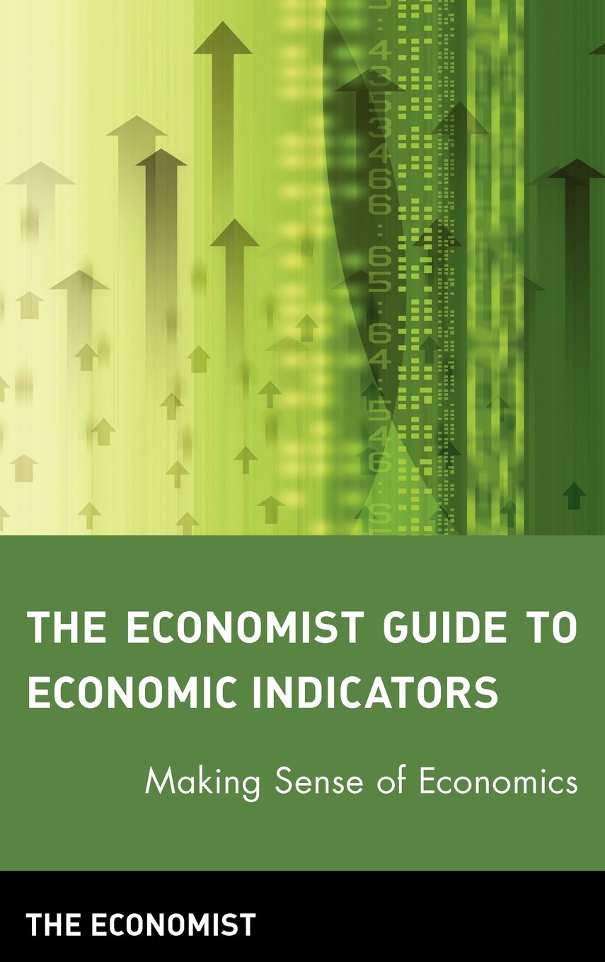 The Economist Guide To Economic Indicators: Making Sense Of Economics-used