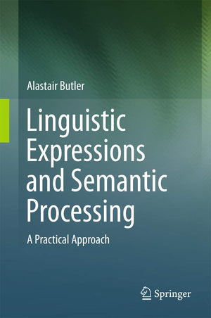 Linguistic Expressions and Semantic Processing: A Practical Approach,Used
