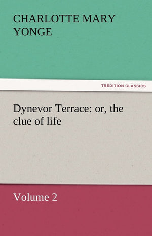 Dynevor Terrace: Or, the Clue of Life  Volume 2,Used