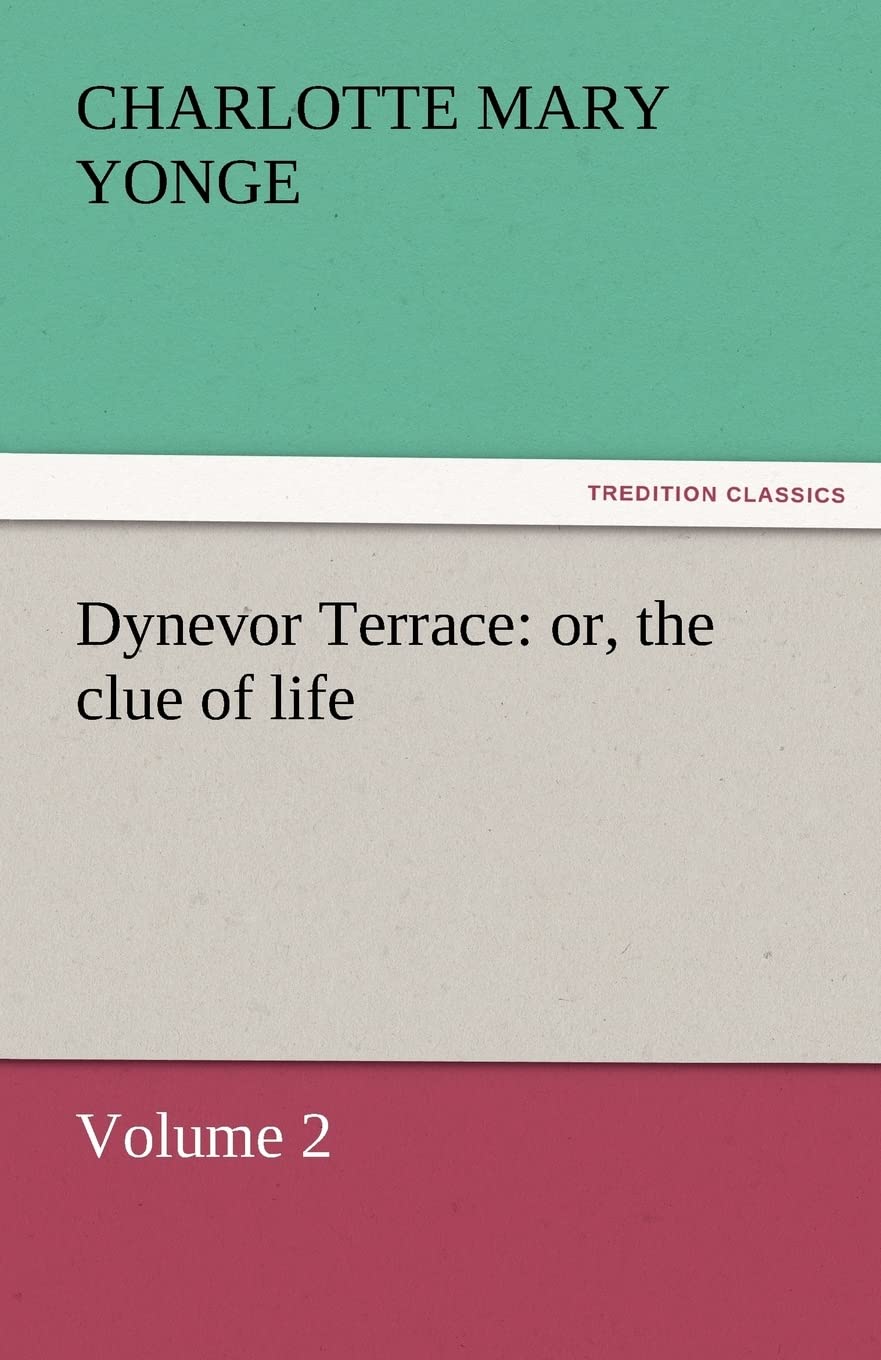 Dynevor Terrace: Or, the Clue of Life  Volume 2,Used