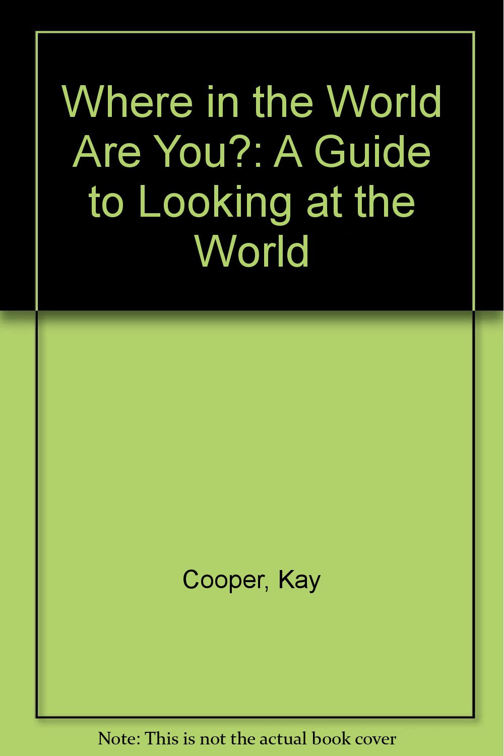 Where in the World Are You?: A Guide to Looking at the World,Used