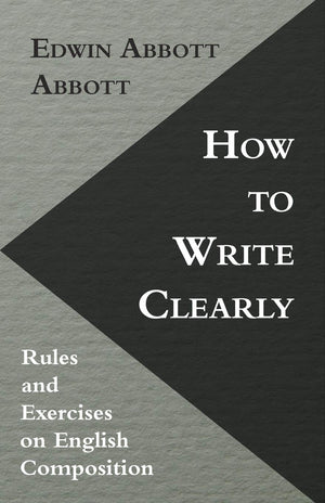 How To Write Clearly; Rules And Exercises On English Composition,Used