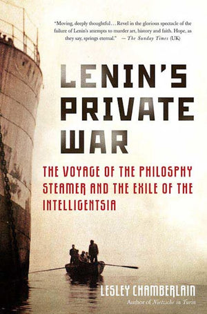 Lenins Private War: The Voyage Of The Philosophy Steamer And The Exile Of The Intelligentsia-new,New