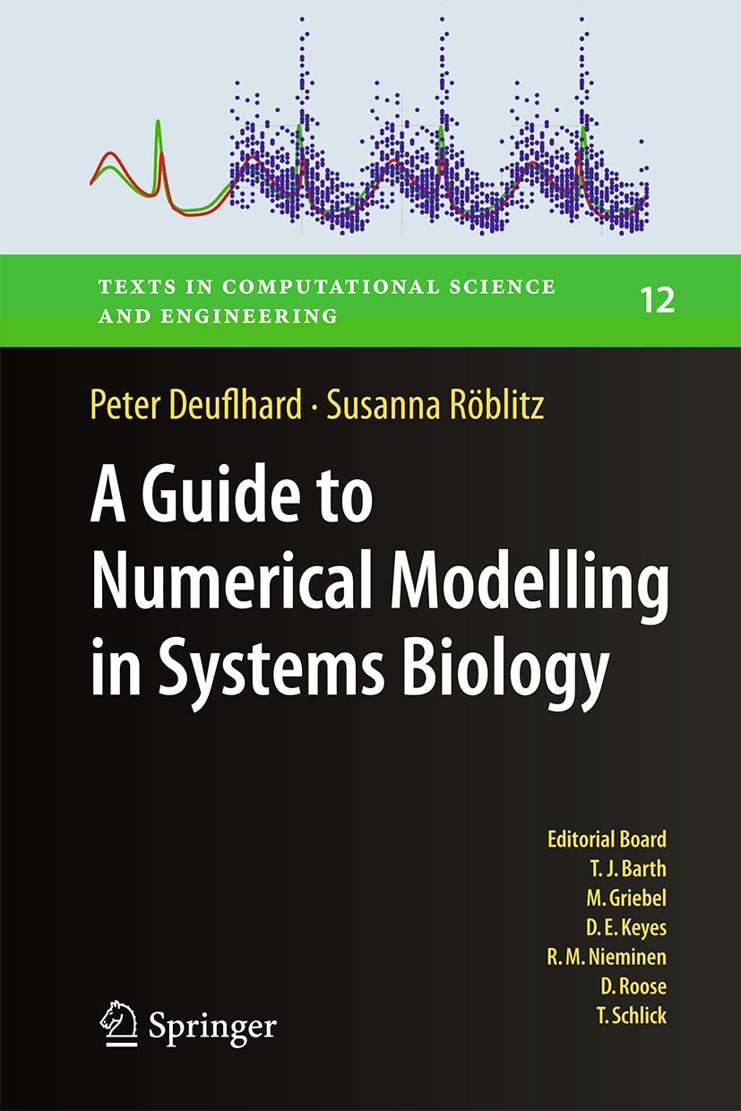 A Guide to Numerical Modelling in Systems Biology (Texts in Computational Science and Engineering, 12),Used