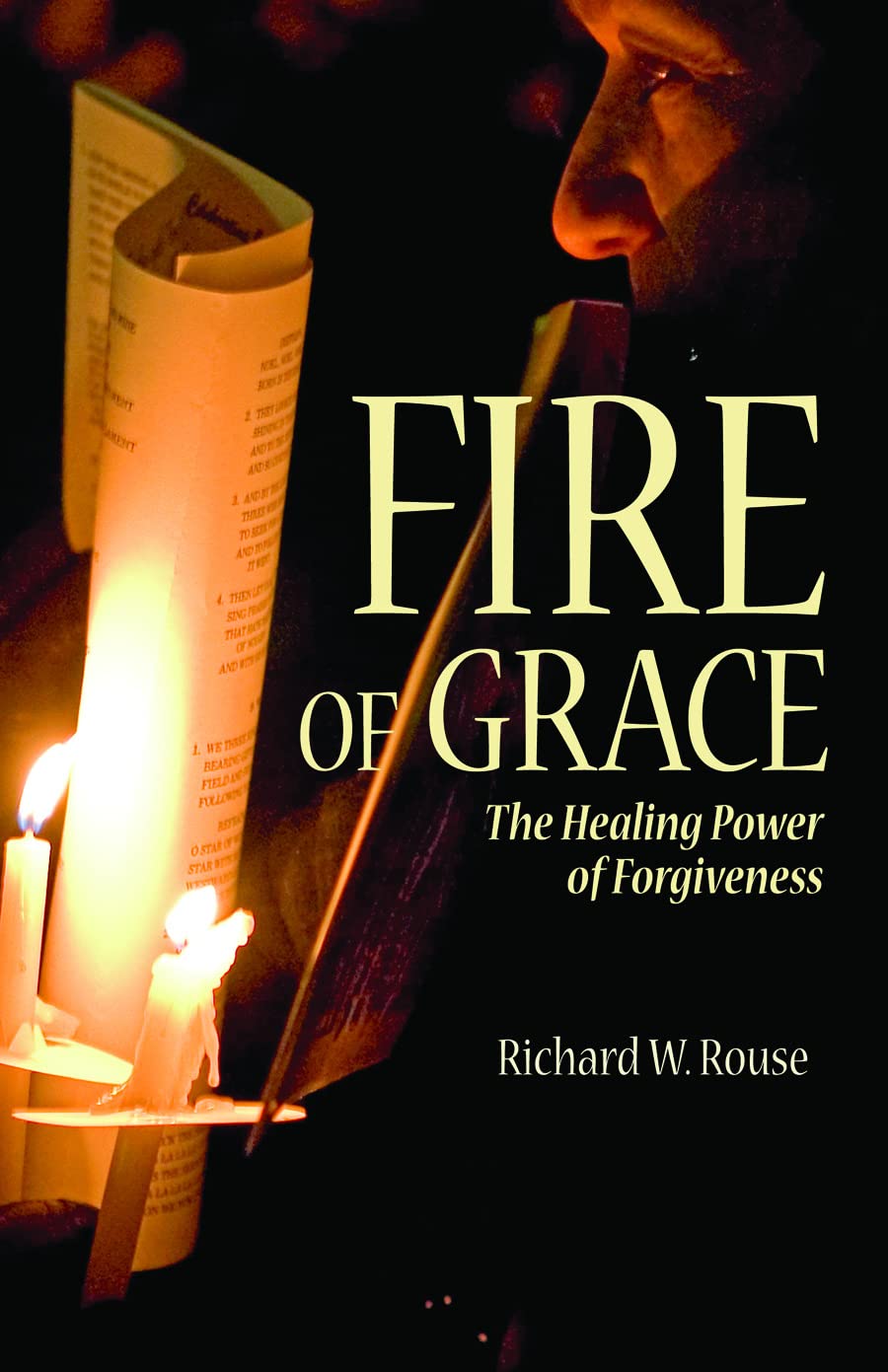 Fire Of Grace: The Healing Power Of Forgiveness,Used