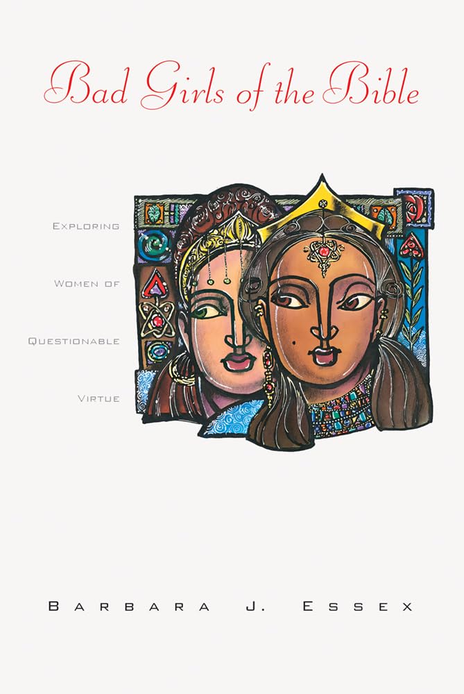 Bad Girls Of The Bible: Exploring Women Of Questionable Virtue,Used