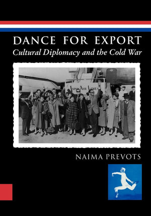 Dance For Export: Cultural Diplomacy And The Cold War (Studies In Dance History),New