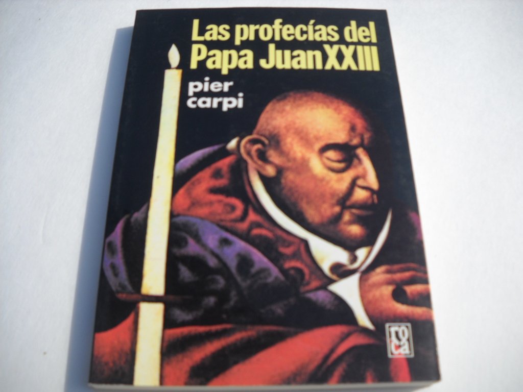 Las Profecias Del Papa Juan XXIII: La Historia de la Humanidad de 1935 a 2033,Used