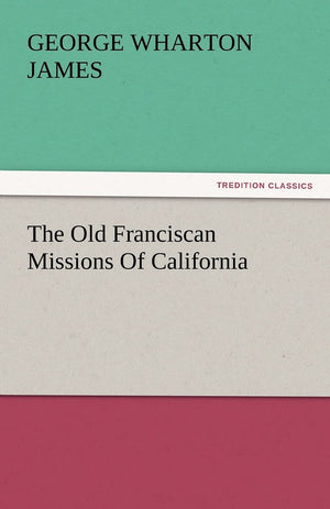 The Old Franciscan Missions Of California,Used