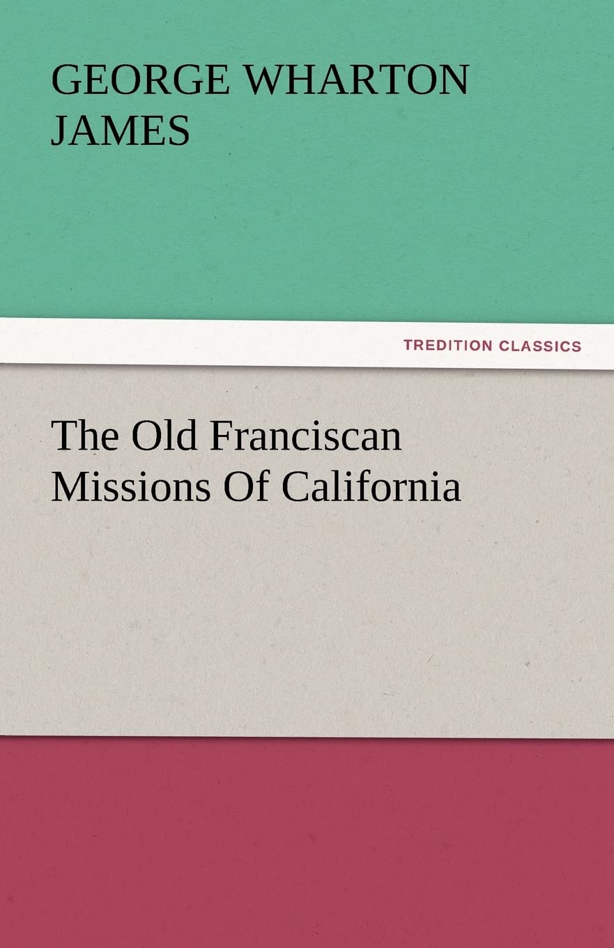 The Old Franciscan Missions Of California,Used