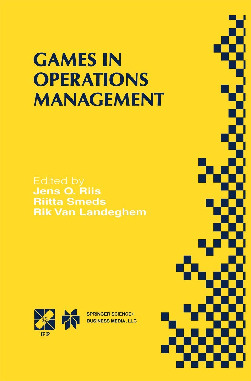 Games in Operations Management: IFIP TC5/WG5.7 Fourth International Workshop of the Special Interest Group on Integrated Product,Used