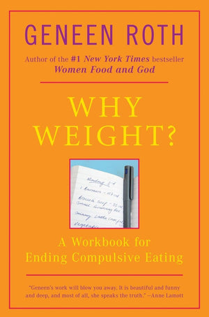 Why Weight? A Guide To Ending Compulsive Eating