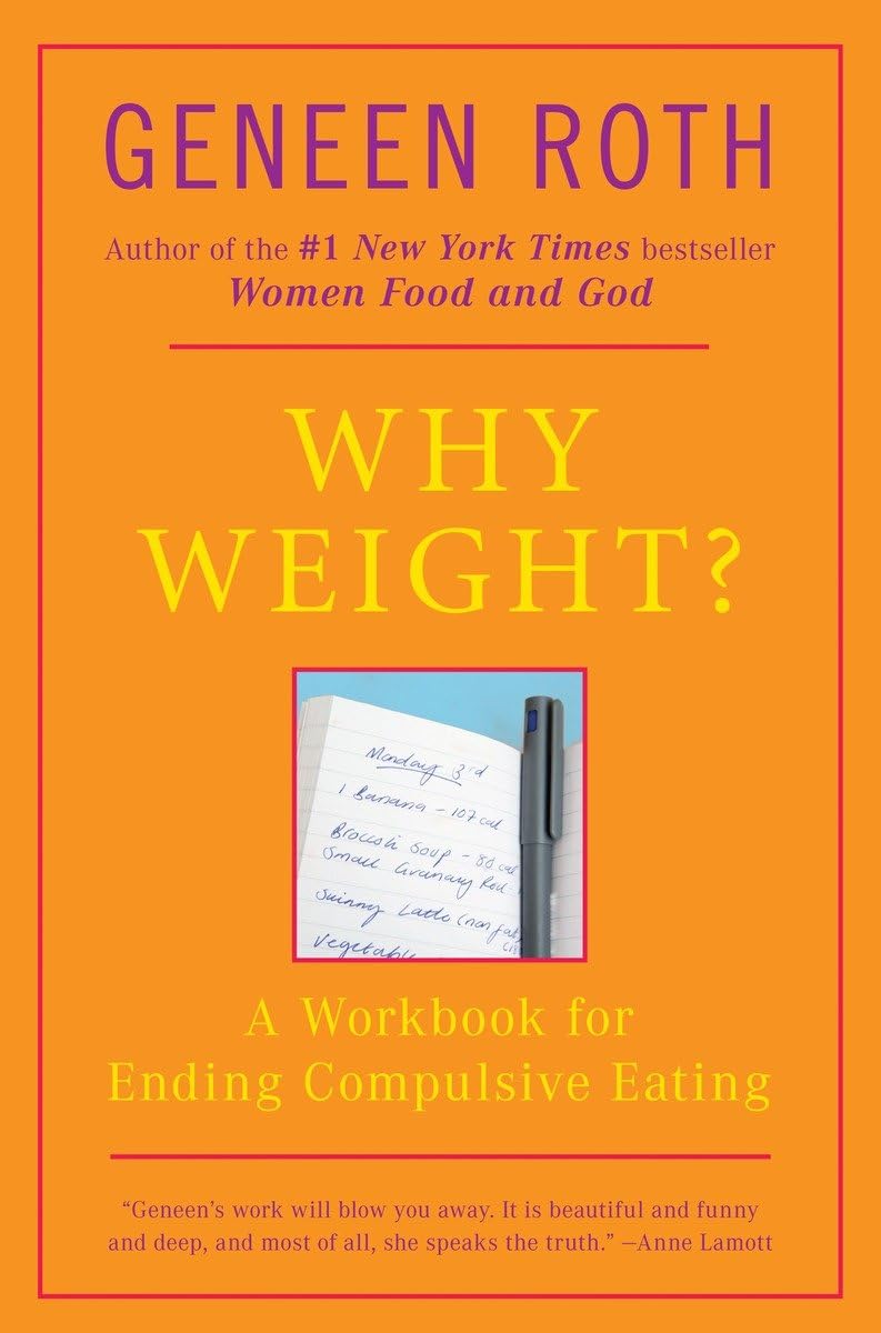 Why Weight? A Guide To Ending Compulsive Eating