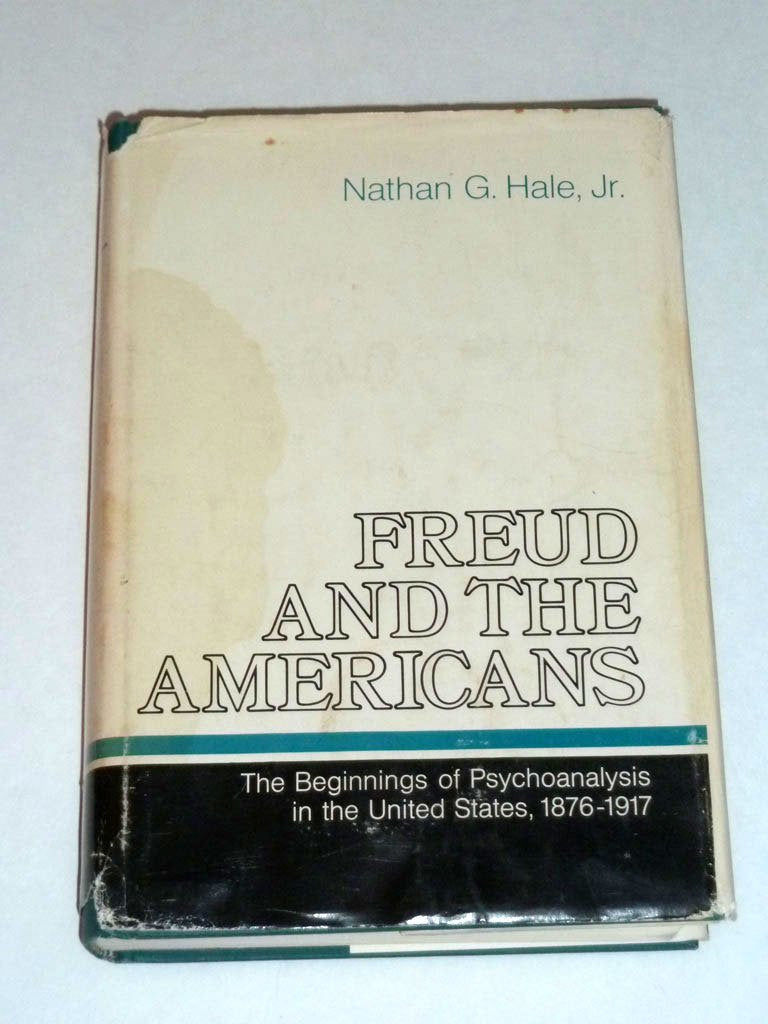 Freud and the Americans: The Beginnings of Psychoanalysis in the United States, 18761917,Used