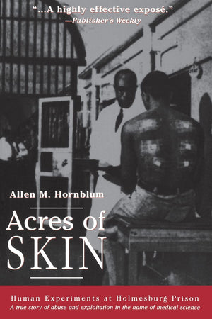 Acres Of Skin: Human Experiments At Holmesburg Prison,New