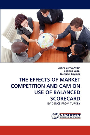 THE EFFECTS OF MARKET COMPETITION AND CAM ON USE OF BALANCED SCORECARD: EVIDENCE FROM TURKEY,Used