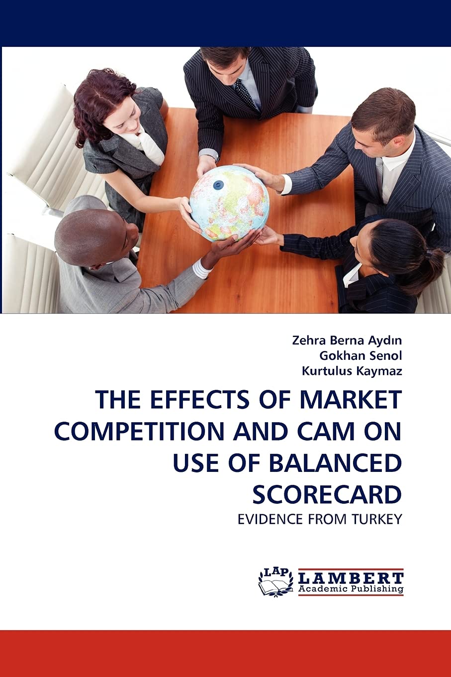 THE EFFECTS OF MARKET COMPETITION AND CAM ON USE OF BALANCED SCORECARD: EVIDENCE FROM TURKEY,Used
