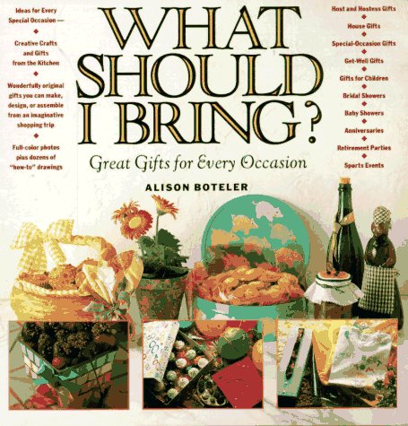 What Should I Bring?: Great Gifts for Every Occasion,Used
