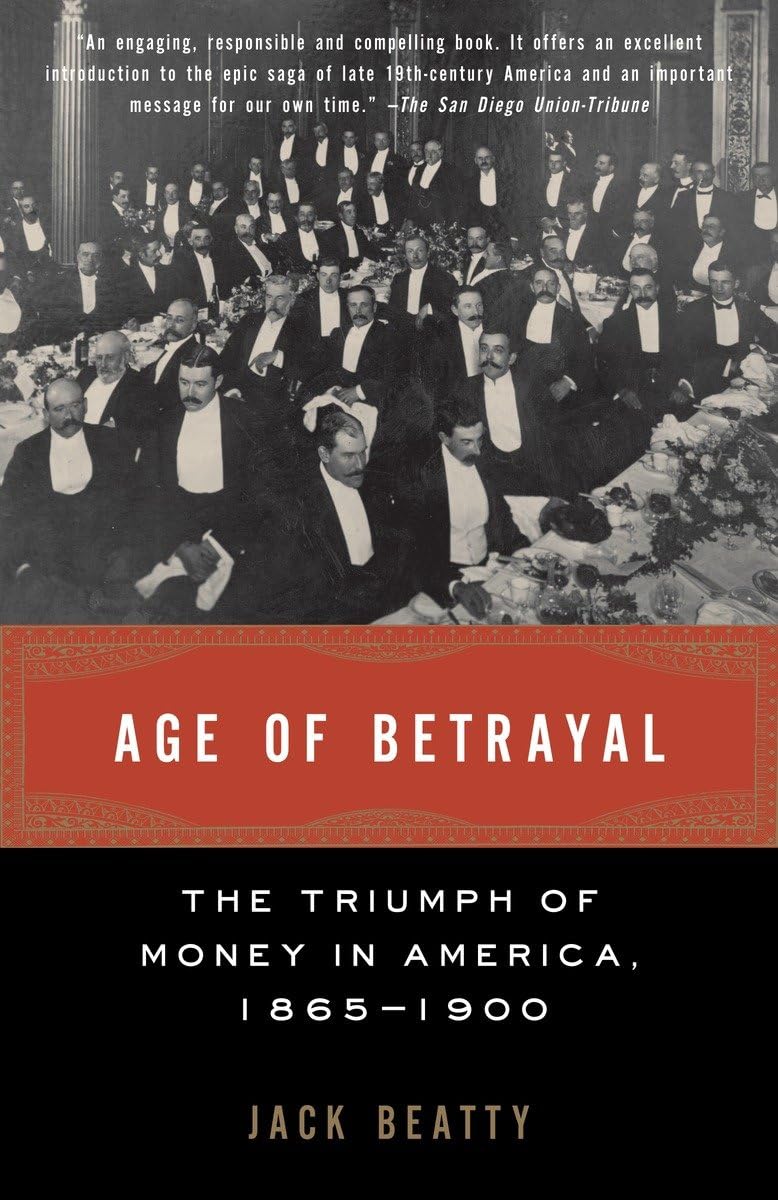 Age Of Betrayal: The Triumph Of Money In America, 18651900