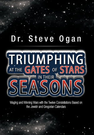 Triumphing At The Gates Of Stars In Their Seasons: Waging And Winning Wars With The Twelve Constellations Based On The Jewish An,New
