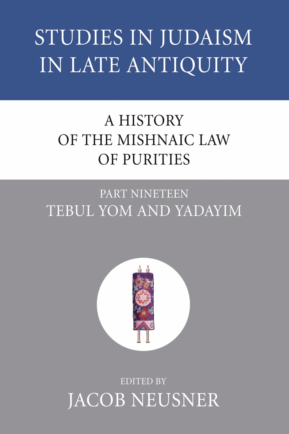 A History Of The Mishnaic Law Of Purities, Part 19: Tebul Yom And Yadayim (Studies In Judaism In Late Antiquity),Used