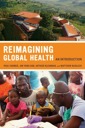 Reimagining Global Health: An Introduction (California Series In Public Anthropology) (Volume 26)-used