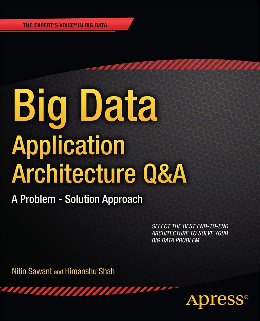 Big Data Application Architecture Q&A: A Problem  Solution Approach (Expert's Voice in Big Data),Used
