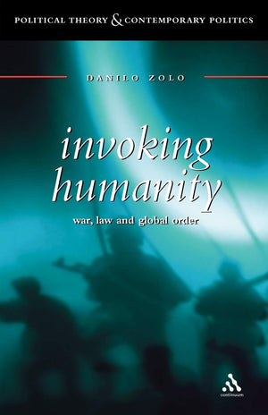 Invoking Humanity: War, Law and Global Order (Political Theory and Contemporary Politics),Used