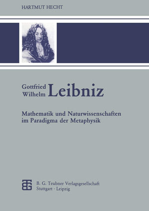 Gottfried Wilhelm Leibniz (TeubnerArchiv zur Mathematik, 2) (German Edition),Used