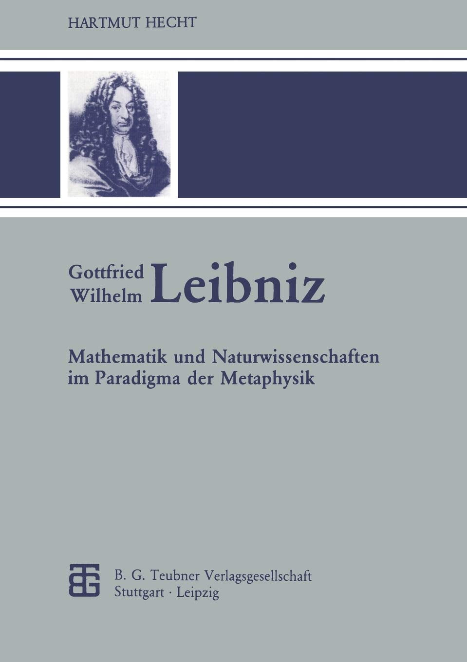 Gottfried Wilhelm Leibniz (TeubnerArchiv zur Mathematik, 2) (German Edition),Used