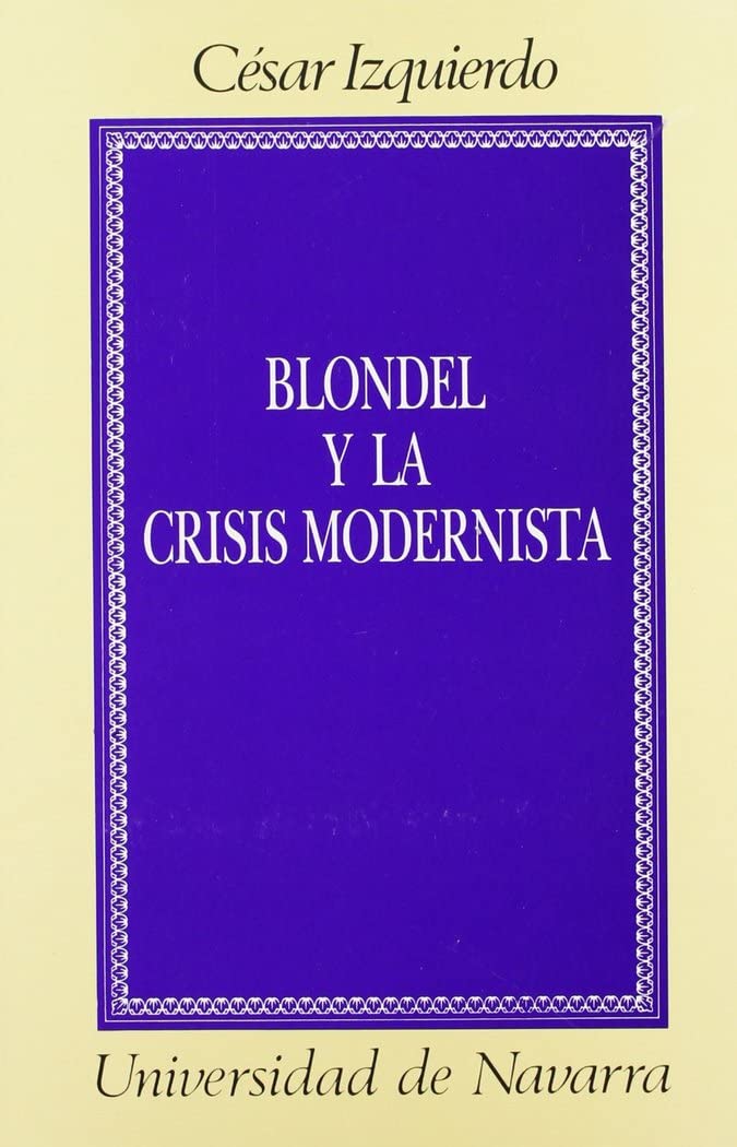 Blondel y la crisis modernista: Anlisis de historia y dogma,Used