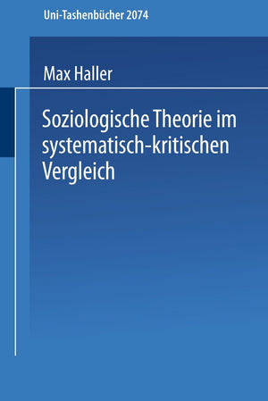 Soziologische Theorie im systematischkritischen Vergleich: Systematischkritischer Vergleich zeitgenssischer Sozialtheorien und,Used