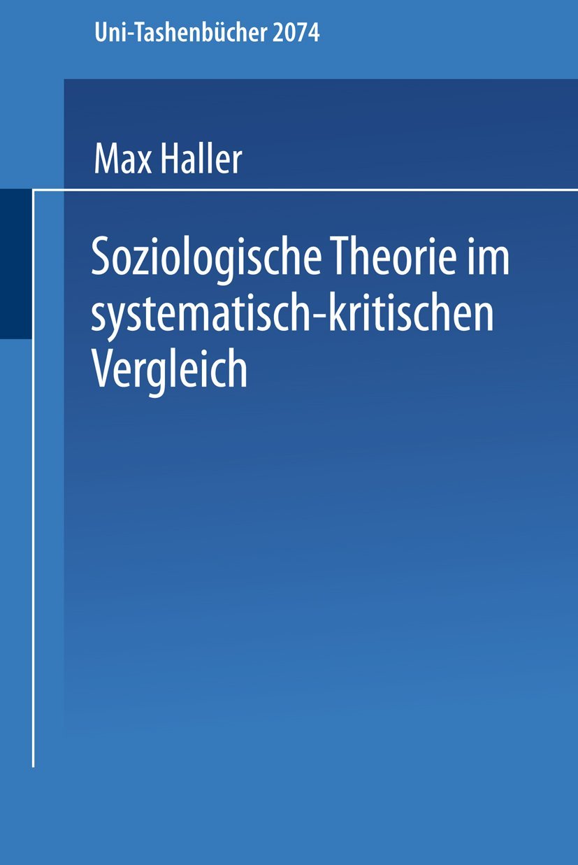 Soziologische Theorie im systematischkritischen Vergleich: Systematischkritischer Vergleich zeitgenssischer Sozialtheorien und,Used