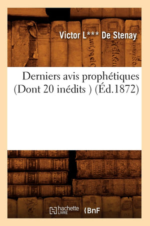 Derniers Avis Prophtiques (Dont 20 Indits ) (D.1872) (Histoire) (French Edition),New