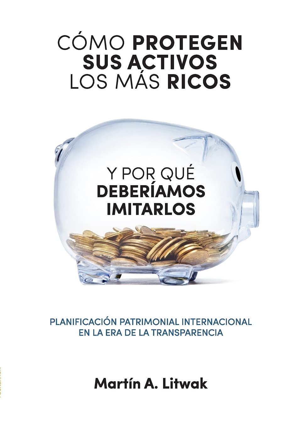 Como protegen sus activos los mas ricos: y por que deberiamos imitarlos (Spanish Edition),New