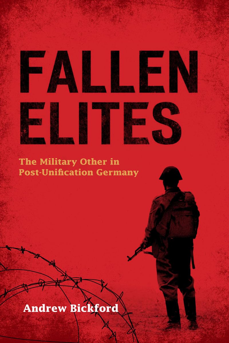 Fallen Elites: The Military Other in PostUnification Germany,Used