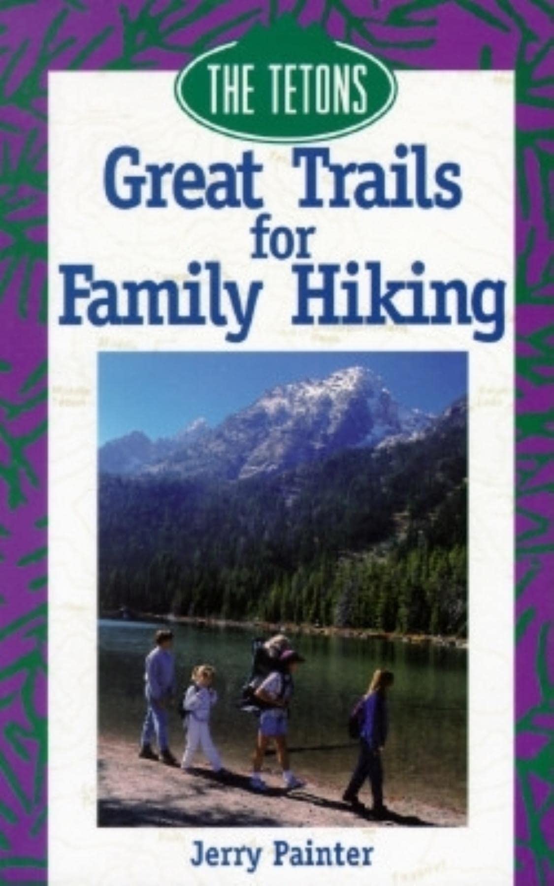 Great Trails for Family Hiking: The Tetons (The Pruett Series),Used