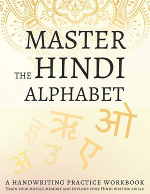 Master the Hindi Alphabet, A Handwriting Practice Workbook: Train your muscle memory and explode your Hindi writing skills,Used