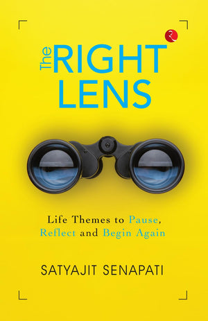 The Right Lens: Life Themes To Pause, Reflect And Begin Again